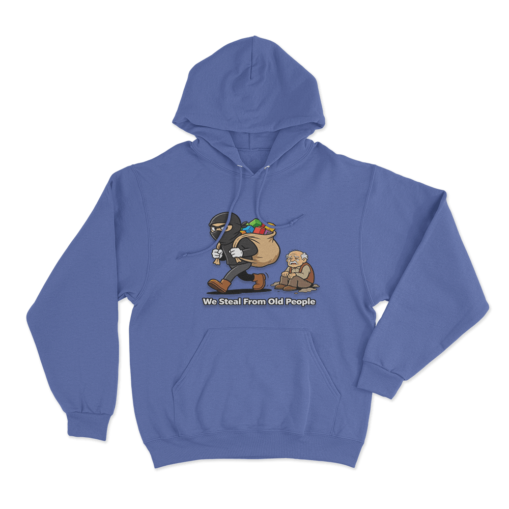 We Steal From Old People Unisex Hoodie Blue We Steal From Old People Unisex Hoodie Blue