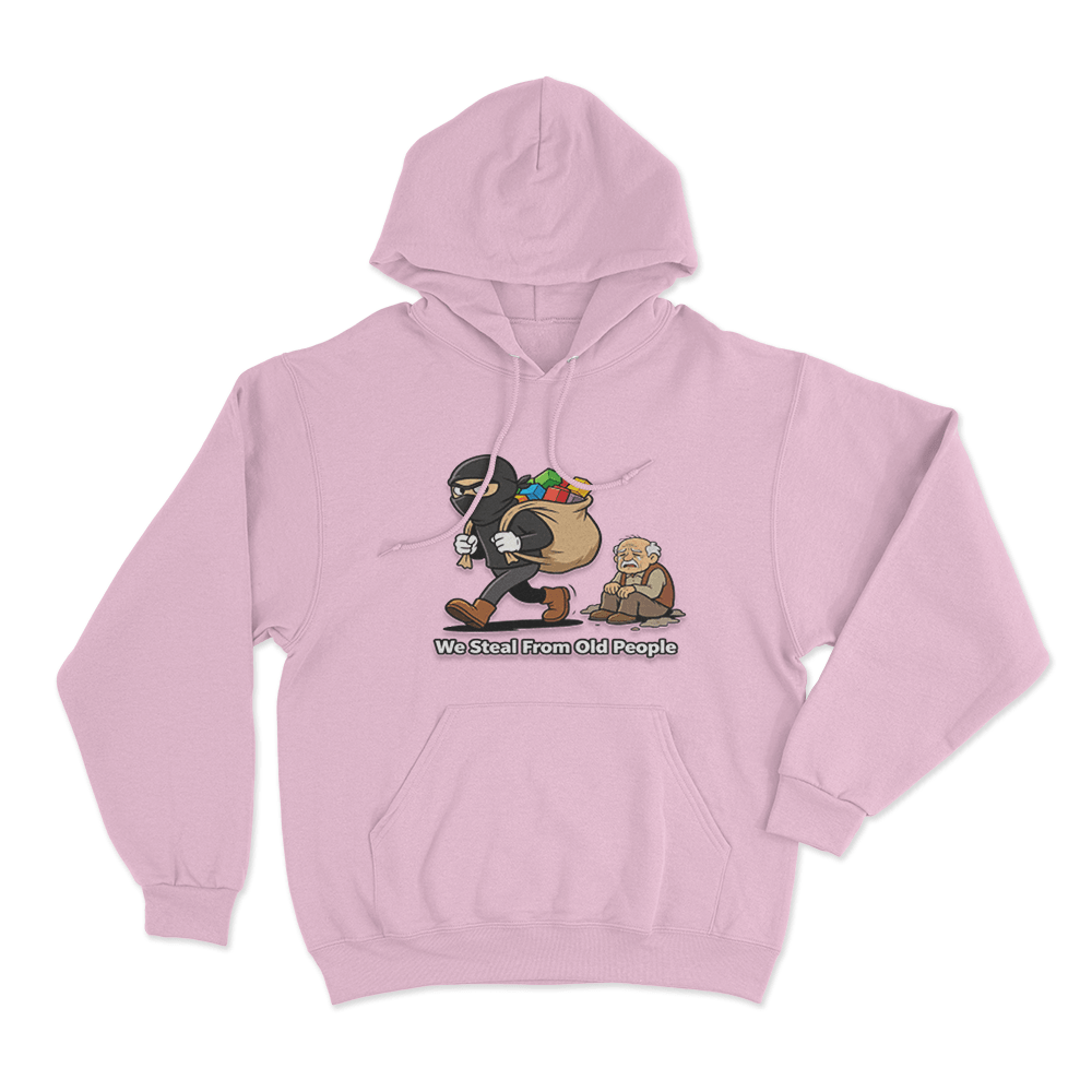 We Steal From Old People Unisex Hoodie Pink We Steal From Old People Unisex Hoodie Pink