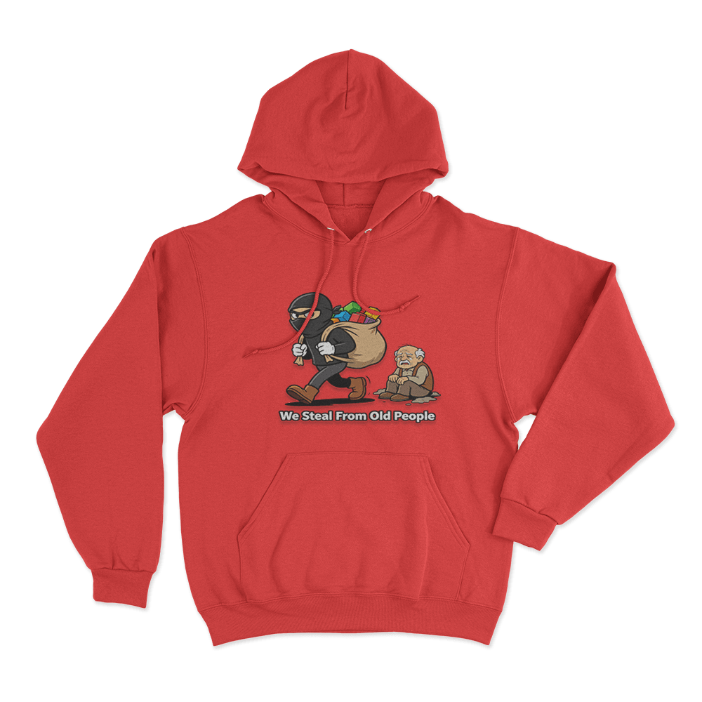We Steal From Old People Unisex Hoodie Red We Steal From Old People Unisex Hoodie Red