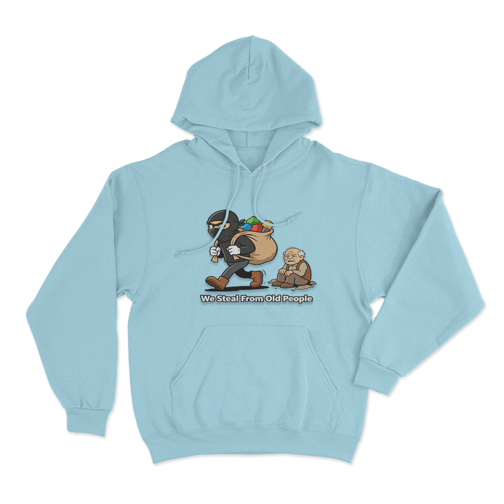 We Steal From Old People Unisex Hoodie Sky Blue We Steal From Old People Unisex Hoodie Sky Blue