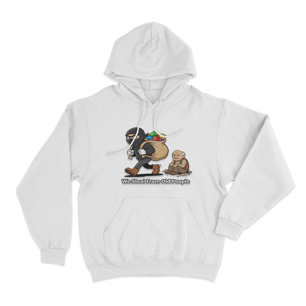 We Steal From Old People Unisex Hoodie White We Steal From Old People Unisex Hoodie White
